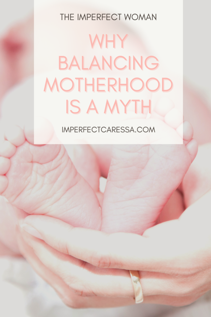 WHY IS BALANCING MOTHERHOOD A MYTH?