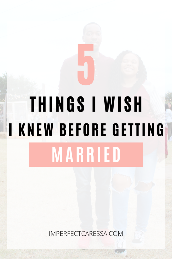 5 Things I Wish I Knew Before Getting Married The Imperfect Woman