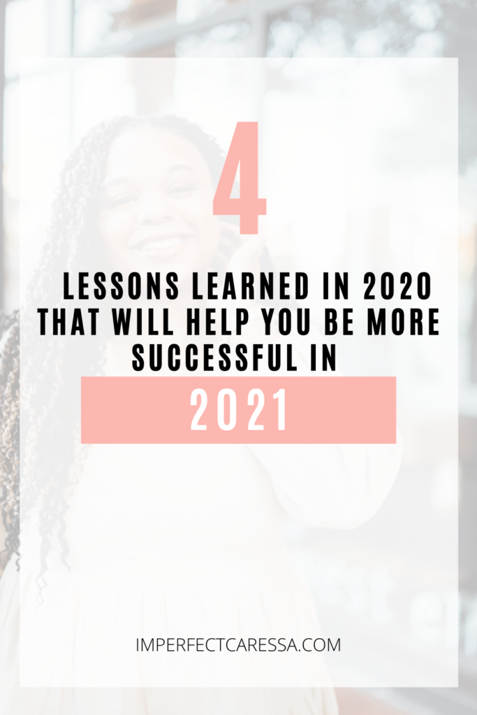 4 lessons learned in 2020 that will help you be more successful in 2021. 