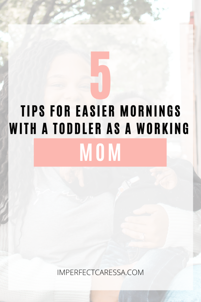 5 tips for making mornings easier with a toddler as a working mom